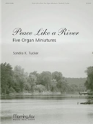 Peace Like A River by Tucker Sondra K - Tucker Sondra - for Organ