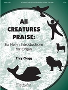 All Creatures Praise by Clegg Trey - Clegg Trey - for Organ