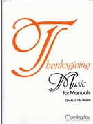 Thanksgiving Music For Manuals by Callahan Charles - Callahan Charles - for Organ