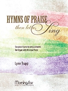 Hymns of Praise Then Let Us Sing, Volume 1: Seasonal Hymn Accompaniments for Organ with Minimal Pedal