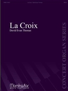 La Croix by Thomas David Evan for Organ Solo