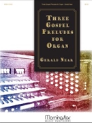 Three Gospel Preludes For Organ by Near Gerald - Near Gerald - for Organ