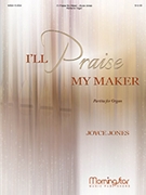 I'll Praise My Maker: Partita for Organ
