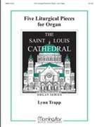 Five Liturgical Pieces For Organ by Trapp Lynn - Trapp Lynn - for Organ