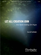 Let All Creation Join by Schelat David - Schelat David - for Organ