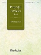 Prayerful Preludes Set 6 by Powell Robert for Organ