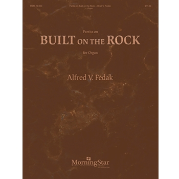 Partita on Built on the Rock by Fedak Alfred V for Organ