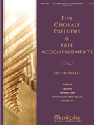 Five Chorale Preludes & Free Accompaniments by Freese Faythe - Freese Faythe - for Organ
