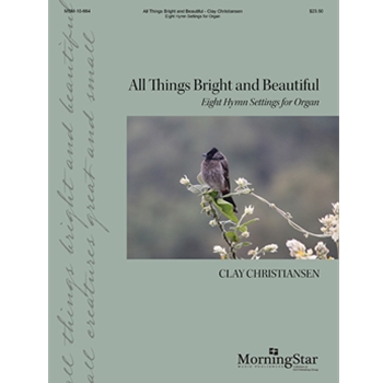 All Things Bright and Beautiful by Christiansen Clay for Organ