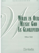 When In Our Music God Is Glorified by Held Wilbur - Held Wilbur - for Organ Solo