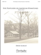 Five Postludes On American Hymntunes by Schelat David - Schelat David - for Organ