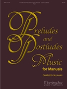 Preludes and Postludes: Music for Manuals