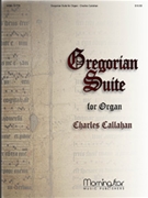 Gregorian Suite by Callahan Charles - Callahan Charles - for Organ
