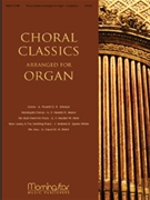 Choral Classics Arranged For Organ by Various - Johnson Dennis|Moore Donald P.|Pettit David Howard|Sparks White Kathyrn - for Organ