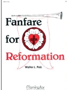 Fanfare For Reformation by Pelz Walter L for Organ