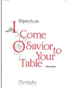Triptych on I Come, O Savior, to Thy Table