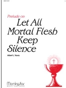 Prelude on Let All Mortal Flesh Keep by Travis Albert L - Travis Al - for Organ Solo