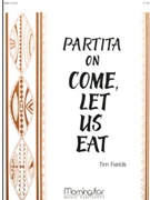 Partita on Come, Let Us Eat