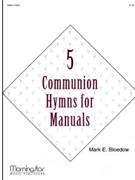 Five Communion Hymns for Manuals