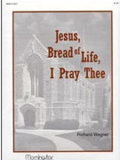 Jesus Bread Of Life I Pray Thee by Wegner Richard - Wegner Richard - for Organ Solo