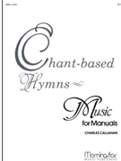 Chant Based Hymns by Callahan Charles - Callahan Charles - for Organ
