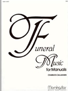 Funeral Music For Manuals by Callahan Charles - Callahan Charles - for Organ