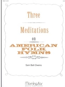 Three Meditations on American Folk Hymns