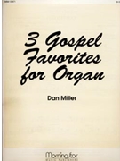 Three Gospel Favorites For Organ by Miller Dan - Miller Dan - for Organ