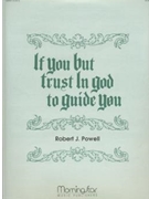 If You But Trust In God To Guide You by Powell Robert Jennings - Powell Robert J - for Organ