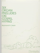 Six Organ Preludes On Gospel Hymns by Haan Raymond - Haan Raymond - for Organ