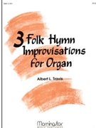 Three Folk Hymn Improvisations by Travis Albert L - Travis Al - for Organ