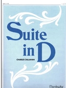 Suite In D by Callahan Charles for Organ Solo