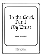 In The Lord Put I My Trust by Mathews Peter for Organ Solo
