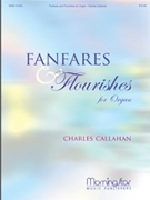 Fanfares & Flourishes by Callahan Charles for Organ