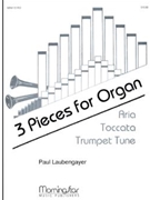Three Pieces For Organ by Laubengayer Paul for Organ Solo