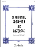 Ceremonial Procession & Pastorale by Haan Raymond for Organ Solo