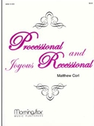 Processional & Joyous Recessional by Corl Matthew H for Organ Solo