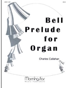 Bell Prelude For Organ by Callahan Charles for Organ Solo