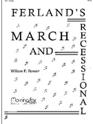 Ferland's March & Recessional by Rowan William P for Organ Solo (10494)