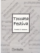 Toccata Festiva by Ashdown Franklin D for Organ Solo