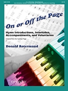 On or Off the Page: Hymn Introductions, Interludes, Accompaniments, and Voluntaries Created from the Hymnal Page