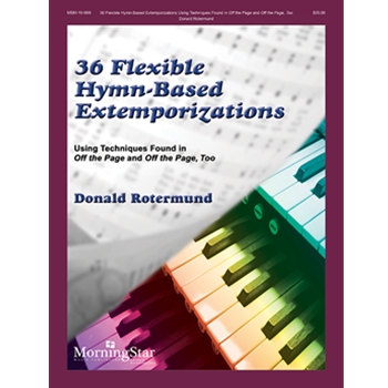 36 Flexible Hymn-Based Extemporizations by Rotermund Donald for Organ