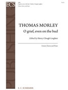 O Grief Even on the Bud by Morley Thomas for Unison