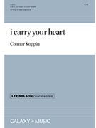 i carry your heart by Koppin Connor J cummings e e for SATB divisi a cappella