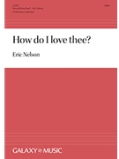 How Do I Love Thee by Nelson Eric Barrett Browning Elizabeth for SATB