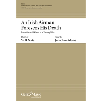 Irish Airman Foresees His Death from Pieces Written in a Time of War by Adams Jonathan W B Yeats for SATB divisi a cappella