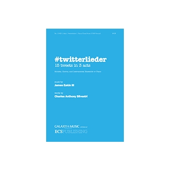 #twitterlieder 15 Tweets in 3 Acts for Soloists, Chorus and Instrumental Ensemble or Piano (TTBB Piano/Choral Score)