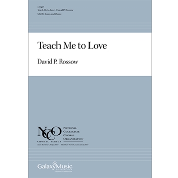 Teach Me to Love by Rossow David Moore Thomas for SATB and Piano