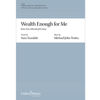 Wealth Enough for Me by Trotta Michael John for SATB