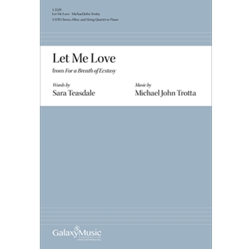 Let Me Love by Trotta Michael John for SATB and Piano opt oboe
